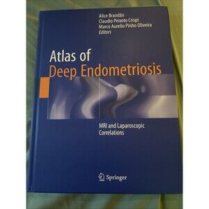 Atlas of Deep Endometriosis : MRI and Laparoscopic Correlations by Claudio...